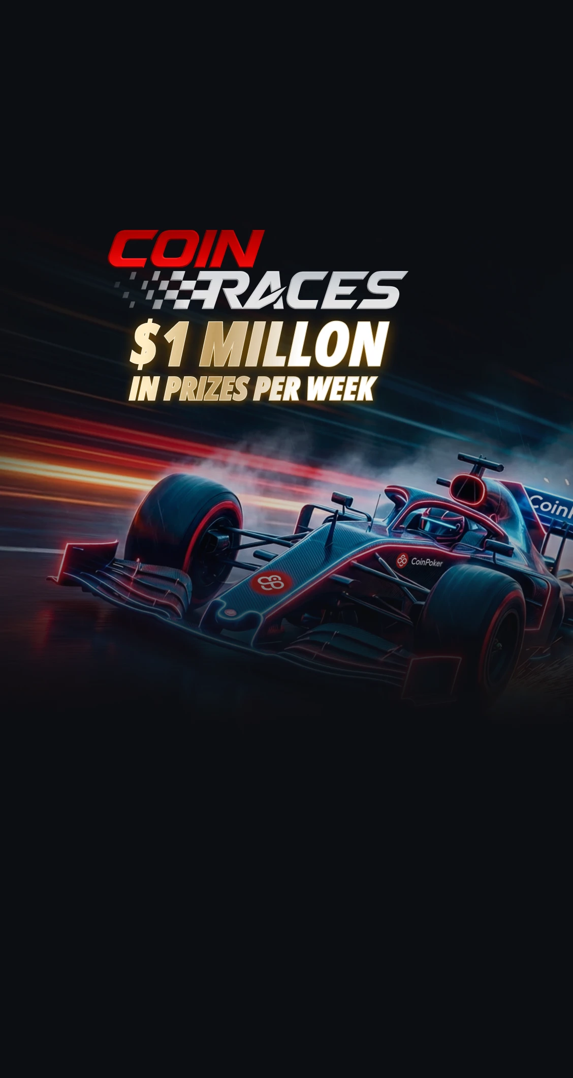 CoinPoker CoinRaces：<br />
兩小時排行榜 <br />
每週獎金 100 萬美元 